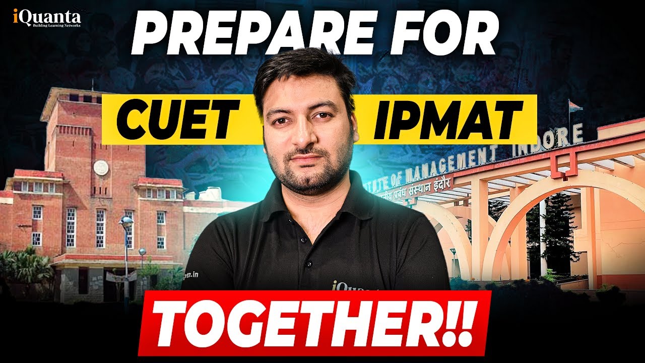 How to prepare for CUET and IPMAT together | IPMAT Indore Preparation