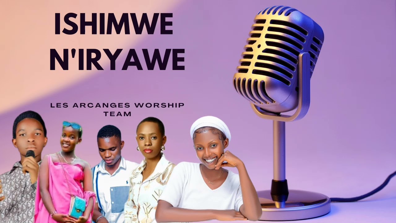 Ishimwe n'iryawe _ les Arcanges  Worship Team(Official_video lyrics)