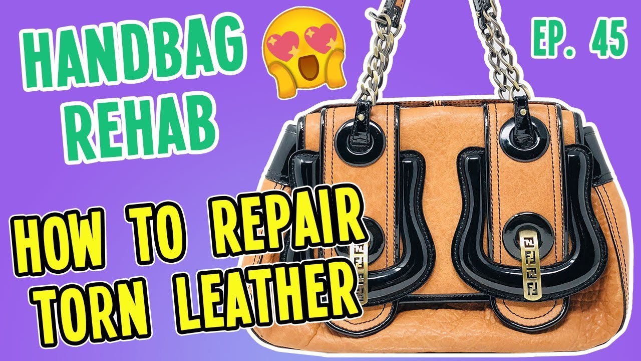 HOW TO REPAIR TORN LEATHER | HANDBAG REHAB EP. 45