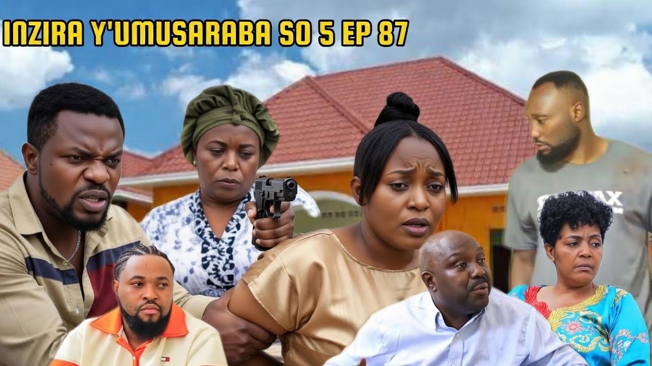 INZIRA Y'UMUSARABA SO 5 EP 87 ( NYIRANTAMBARA arashe IRIBAGIZA,CYUSA arakora iki ,EMILE asubije ATI)