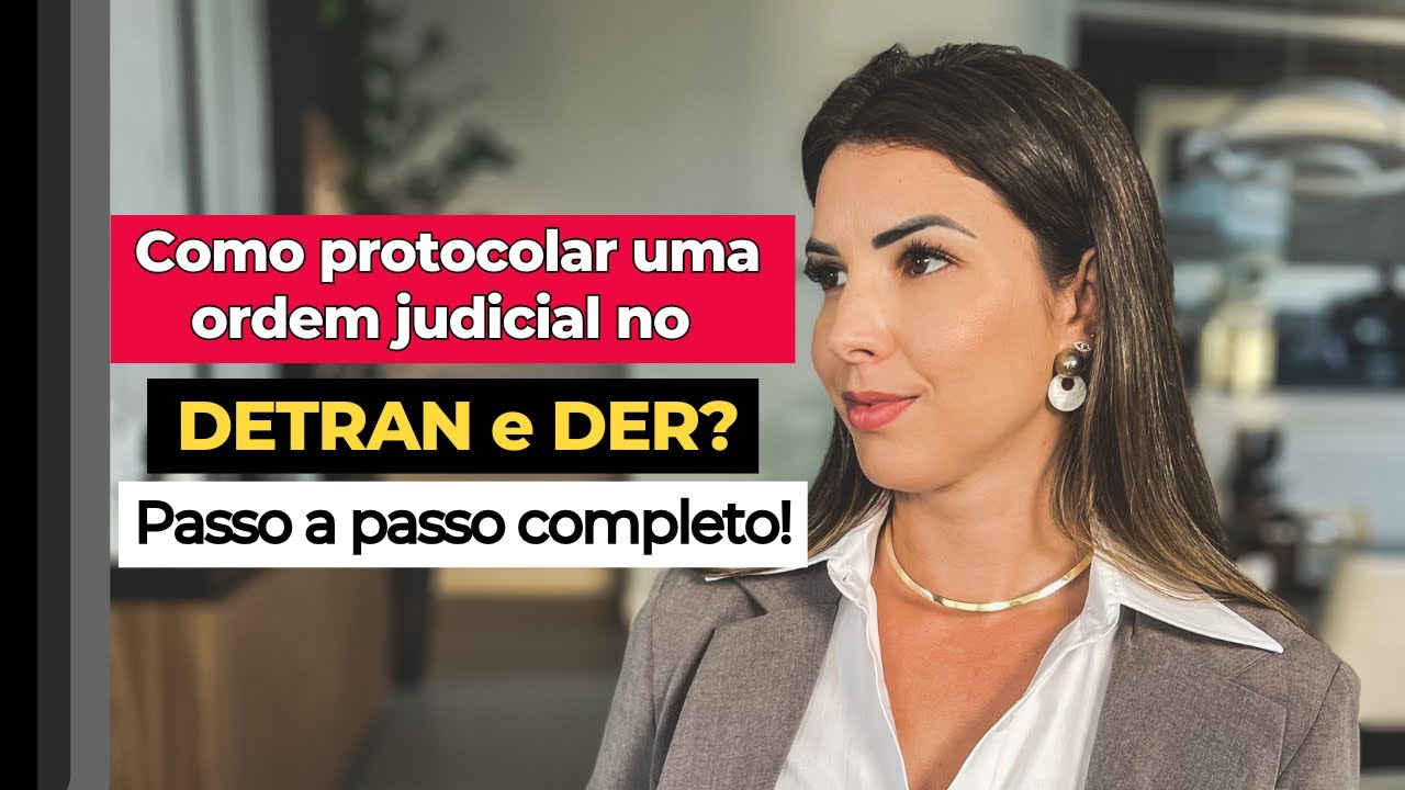 PASSO A PASSO: como protocolar ordem judicial no DETRAN e DER?