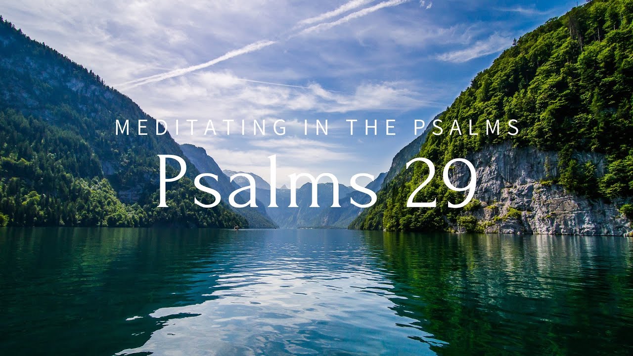 Meditating in the PSALMS | Psalms 29 | Finding Strength in the Voice of God | Psalm Meditations
