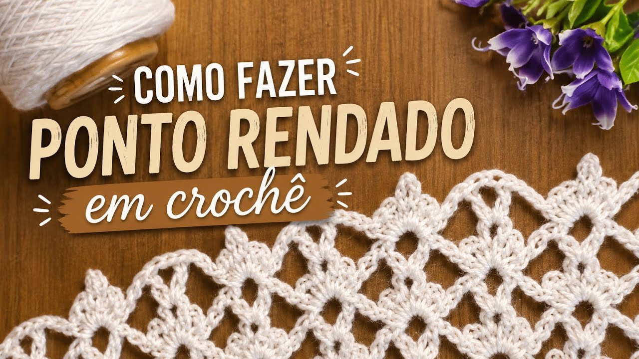Ponto Rendado em Crochê - PASSO A PASSO -  Debora Vilarins