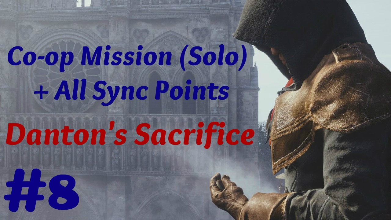 Прохождение Assassin’s Creed: Unity в одиночку, совместная миссия №8: «Жертва Дантона» + все очки...