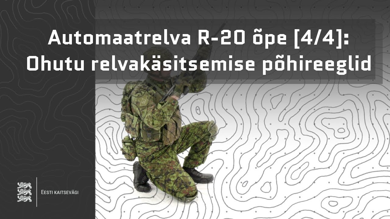 Automaatrelva R-20 õpe [4/4]: Ohutu relvakäsitsemise põhireeglid