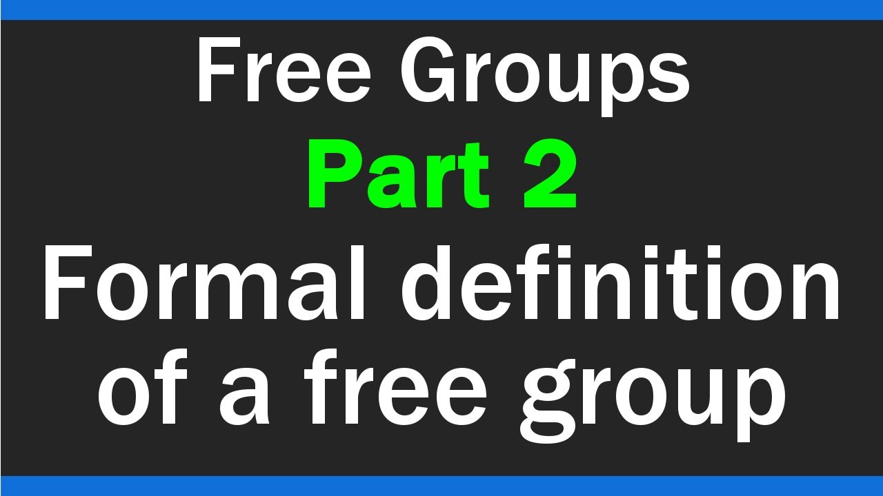 The formal definition of a free group - Free Groups - Part 2