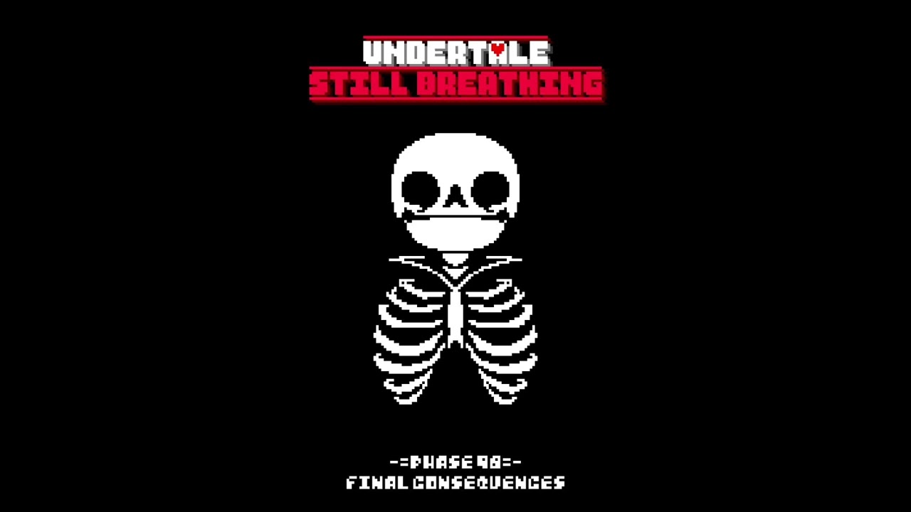 Undertale Still Breathing: Phase 98 - Final Consequences [Jewel's Take]