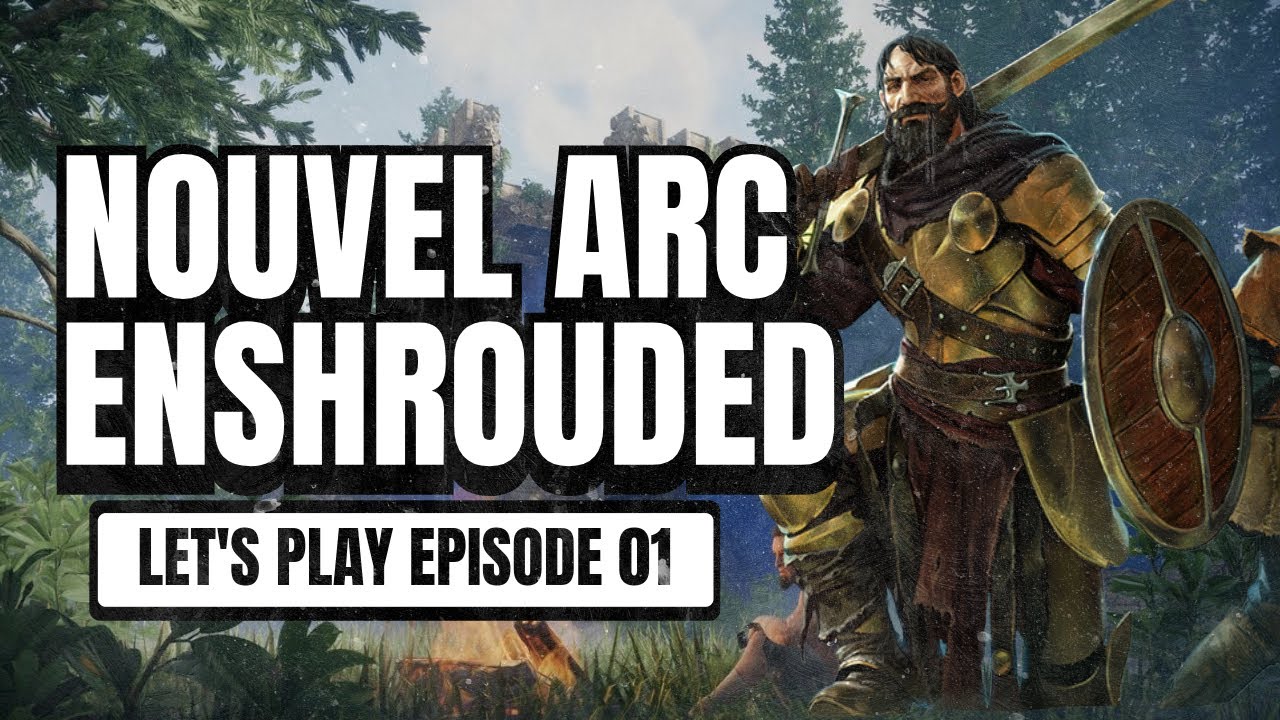 Début de l'ARC ENSHROUDED - De Retour dans la BRUME (01)
