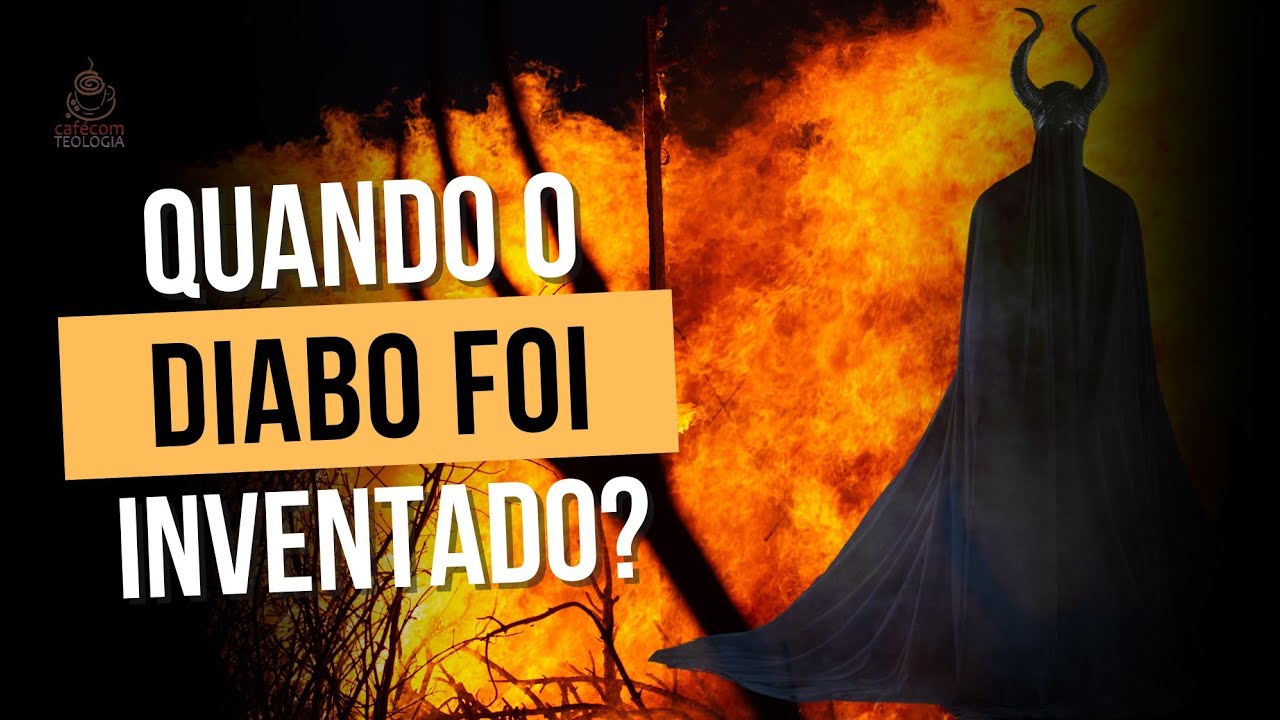 QUANDO O DIABO FOI INVENTADO PELA IGREJA?