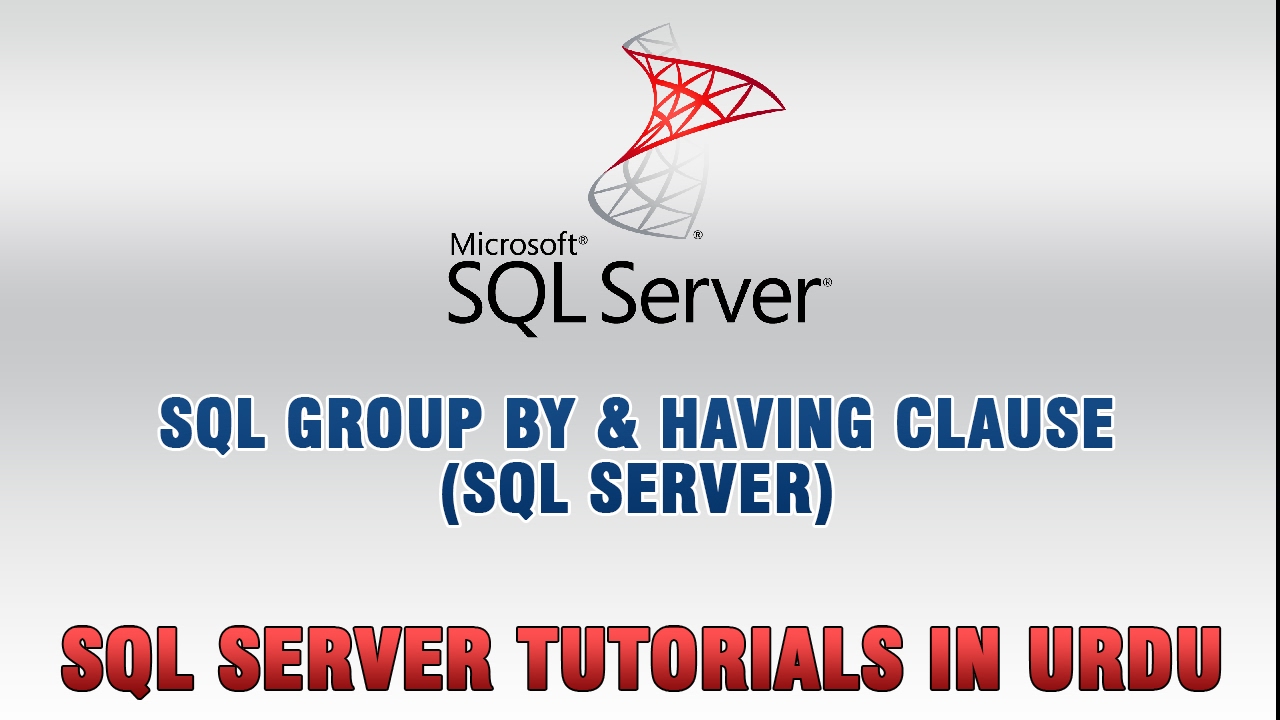 SQL Server Tutorials In Urdu/Hindi - SQL Group By And Having Clause