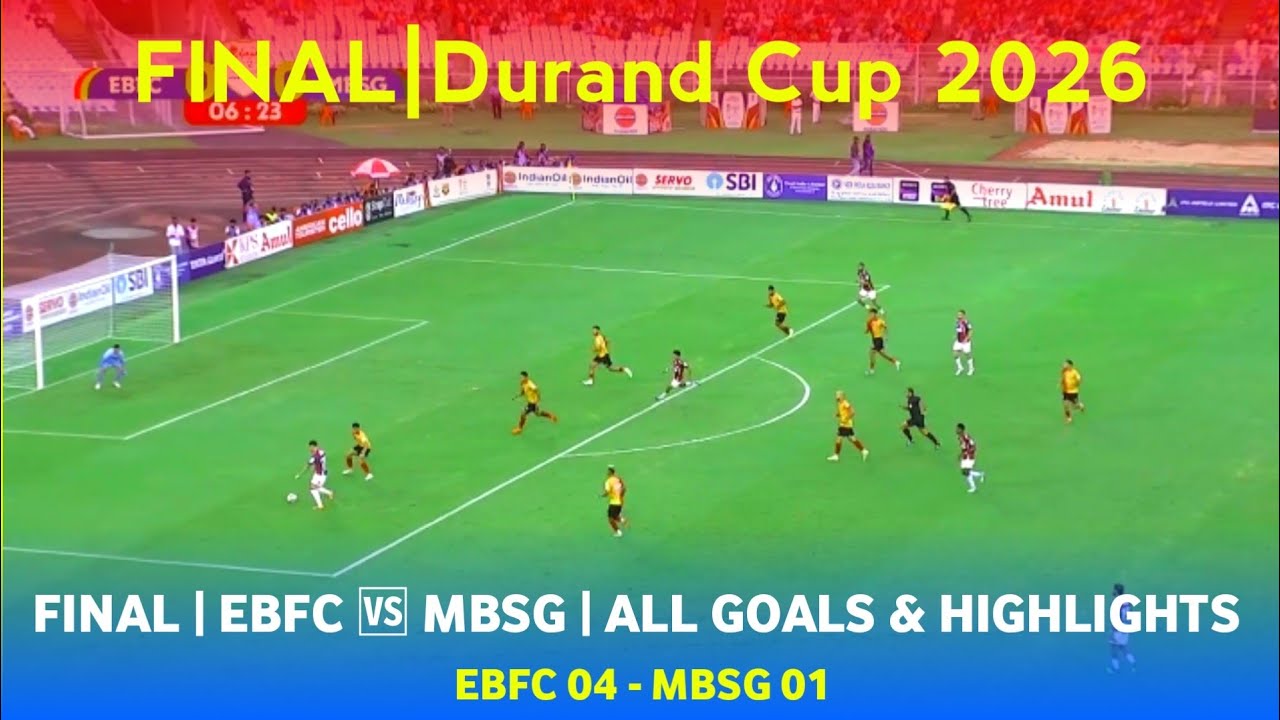 FINAL | EBFC 🆚 MBSG | All goals & highlights  Durand cup 2026
