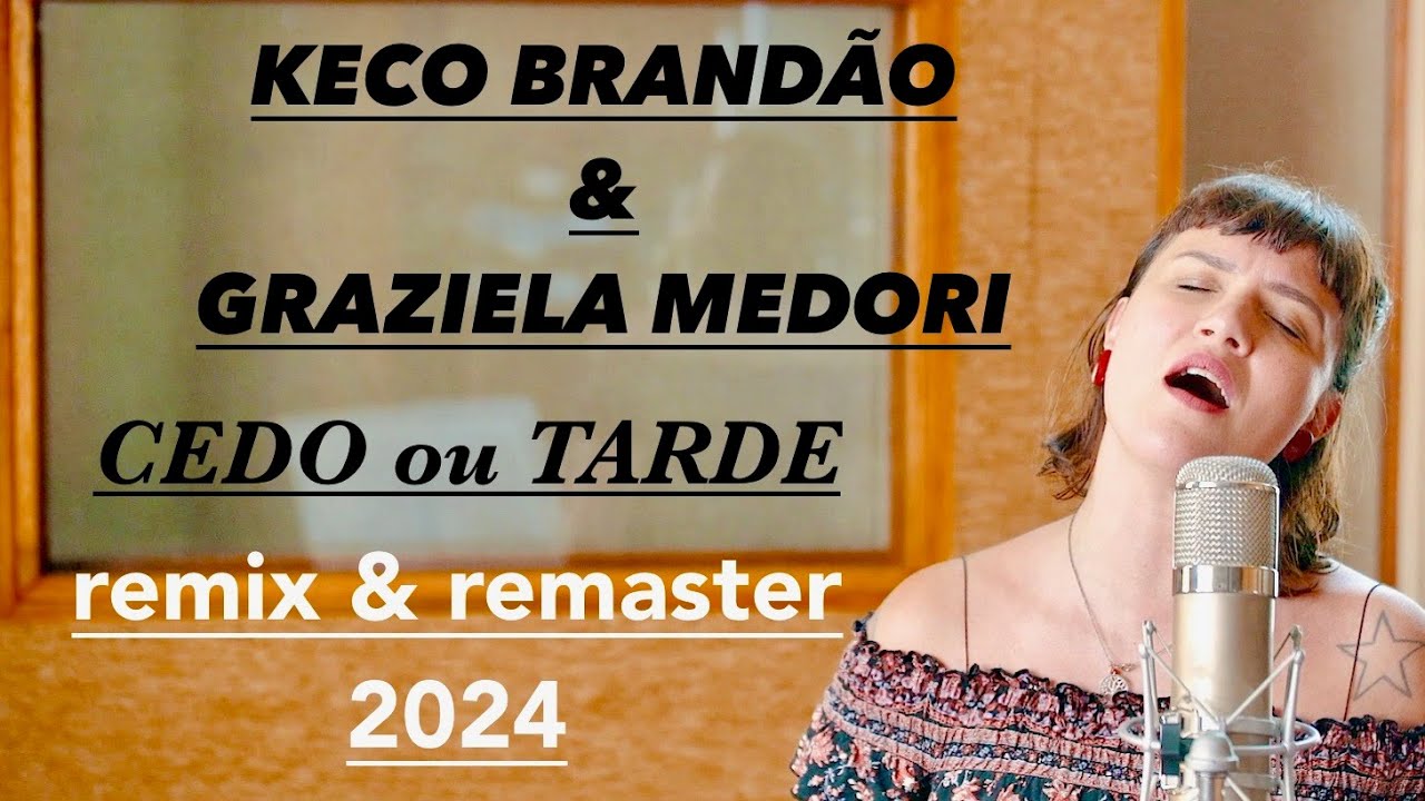 CEDO ou TARDE (REMIX e REMASTER 2024)(Keco convida Graziela Medori)