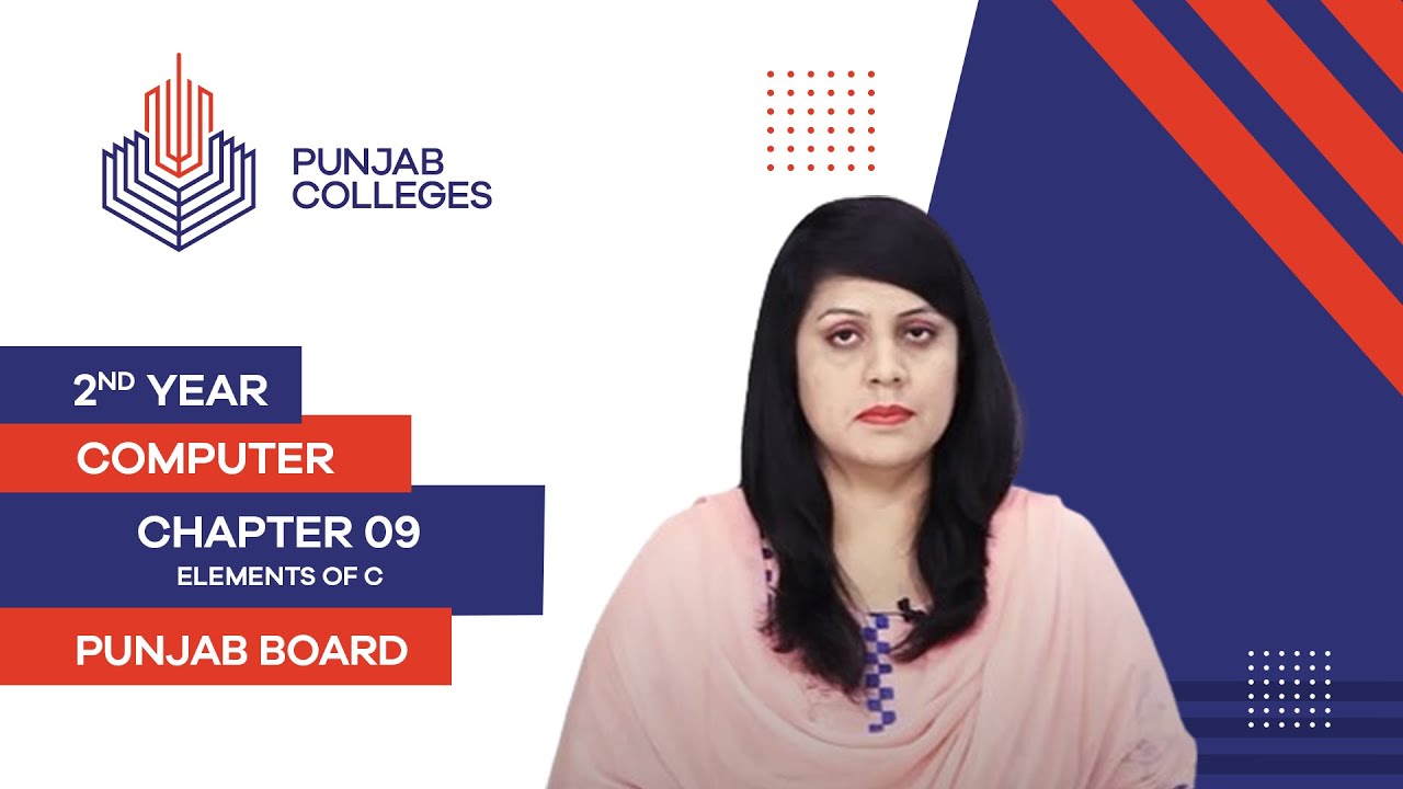 PGC Lectures-Inter Part II-Punjab Board-Computer -Chapter 09- Elements Of C