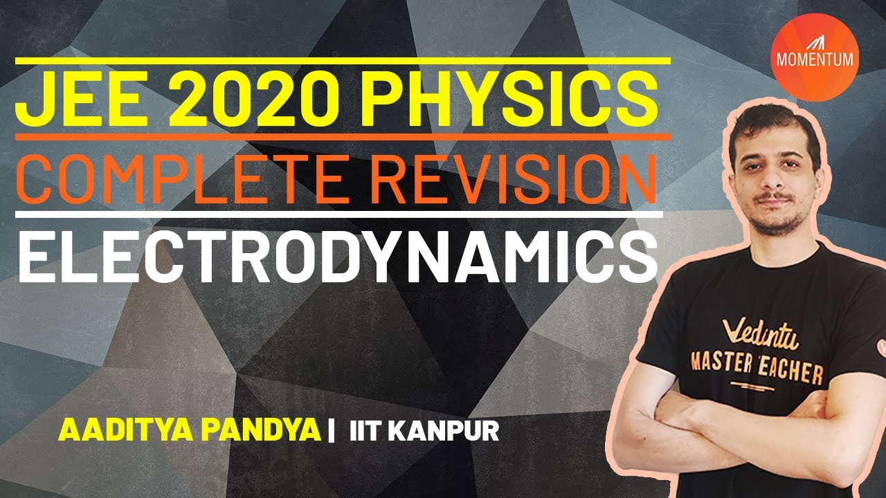 Electrodynamics | Complete Revision | JEE 2020 Physics | Aaditya Pandya Sir | Momentum with Vedantu
