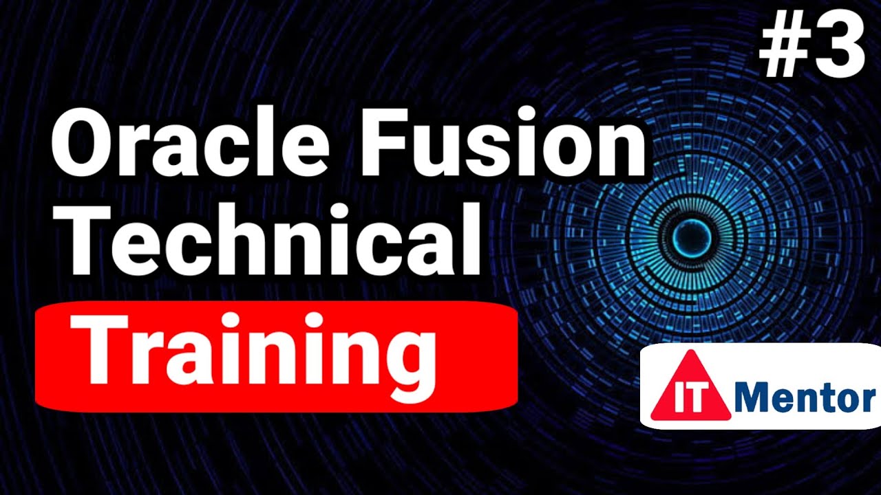 Oracle Fusion Technical Training | Oracle Fusion Technical Online Course |  @ITMentor.   class 3