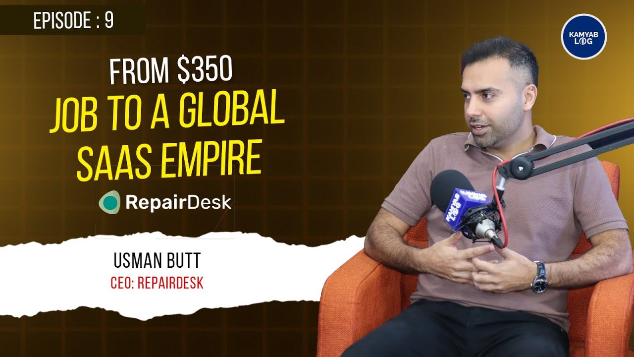 EP#9 - RepairDesk- CEO :Usman Butt - Kamayab Log
