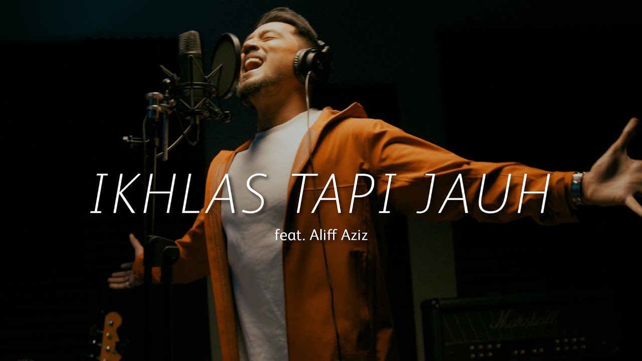 Ikhlas Tapi Jauh feat. Aliff Aziz