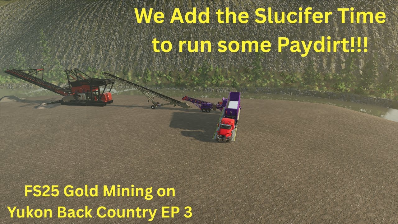 FS25 Gold Mining Yukon Backcountry EP 3 We add Slucifer to our operation.