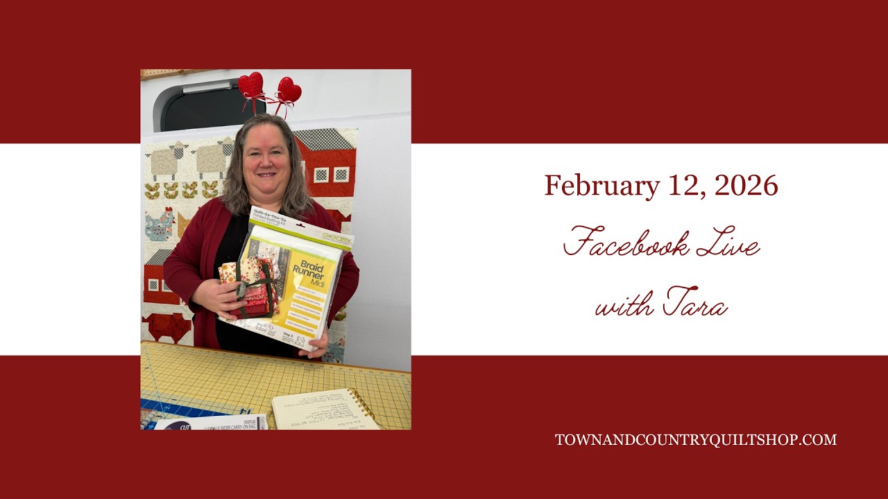 February 12, 2026: Facebook Live with Tara of Town and Country Quilt Shop (Albion, NY)