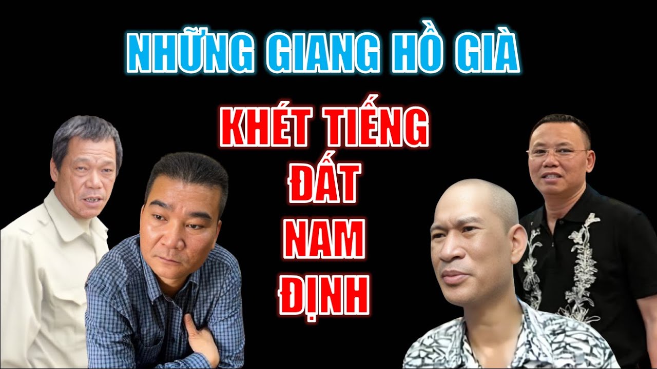 Những GIANG HỒ GIÀ khét tiếng đất Nam Định