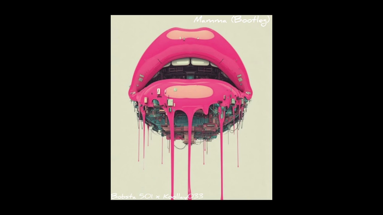 Bobsta 501 x Koollay033  Mamma (bootleg) 
