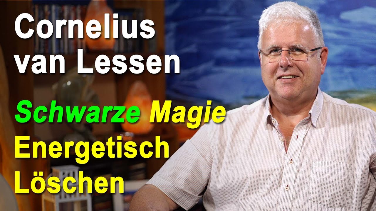 Schwarze Magie Energetisch löschen | Cornelius van Lessen