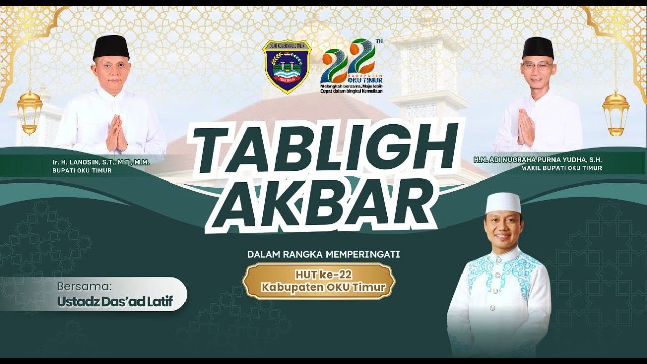 TABLIGH AKBAR BERSAMA UST DAS'AD LATIF DALAM RANGKA HARI JADI KE-22 KABUPATEN OKU TIMUR
