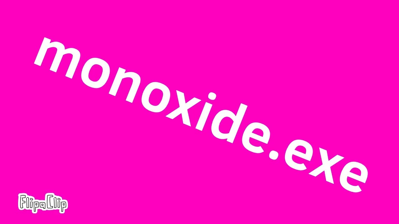 Monoxide.exe is virus 😱😱😱