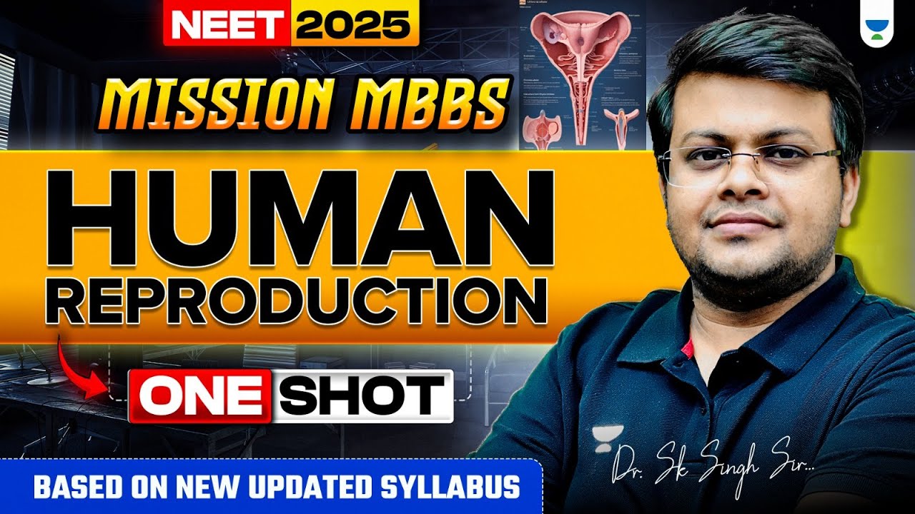 NEET 2025 Biology | Human Reproduction | One Shot Biology&nbsp;|&nbsp;Dr&nbsp;S&nbsp;K&nbsp;Singh