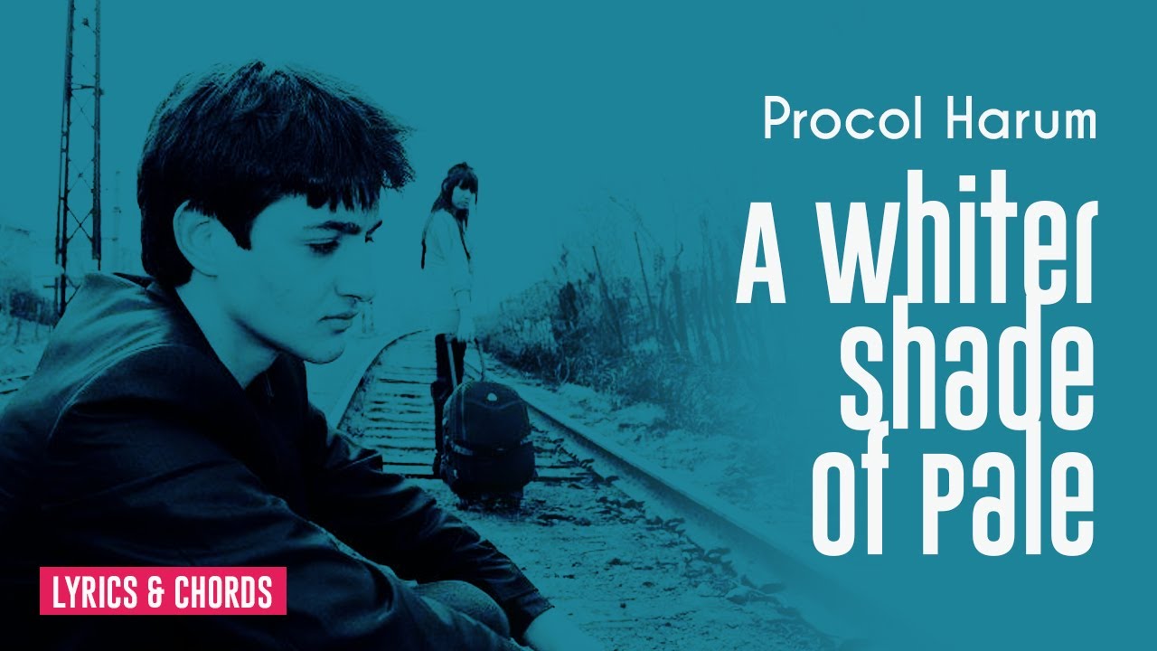 A Whiter Shade of Pale (Procol Harum) - Lyrics & Chords