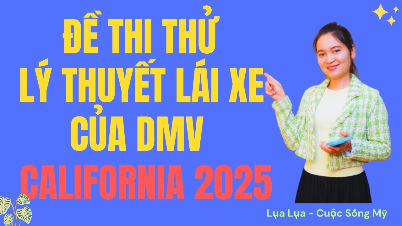 Đề thi thử lý thuyết lái xe của DMV California 2025 - #cuocsongmy, #cuocsongcali