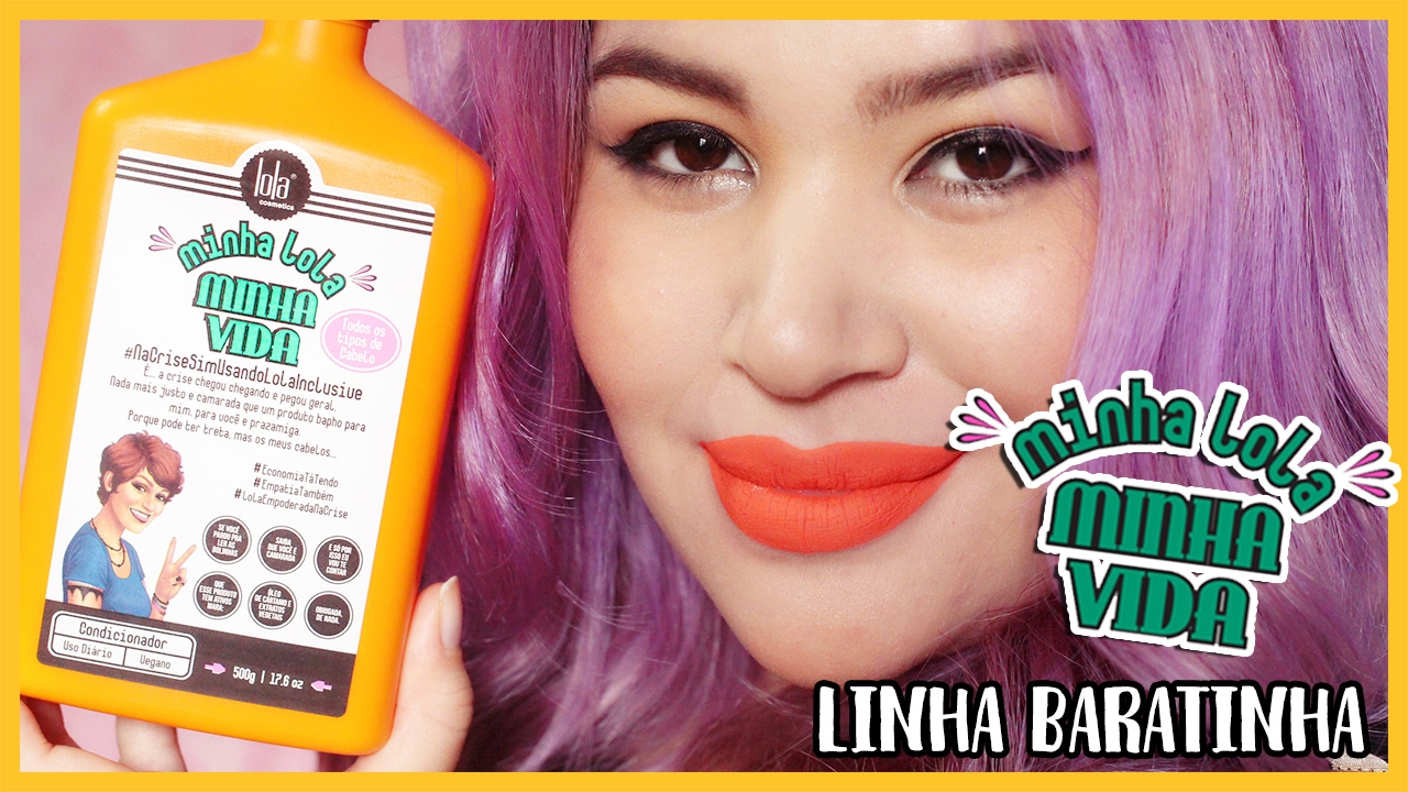 MINHA LOLA MINHA VIDA - LOLA COSMETICS [Linha Baratinha, No/Low Poo, Cruelty Free e Vegan]