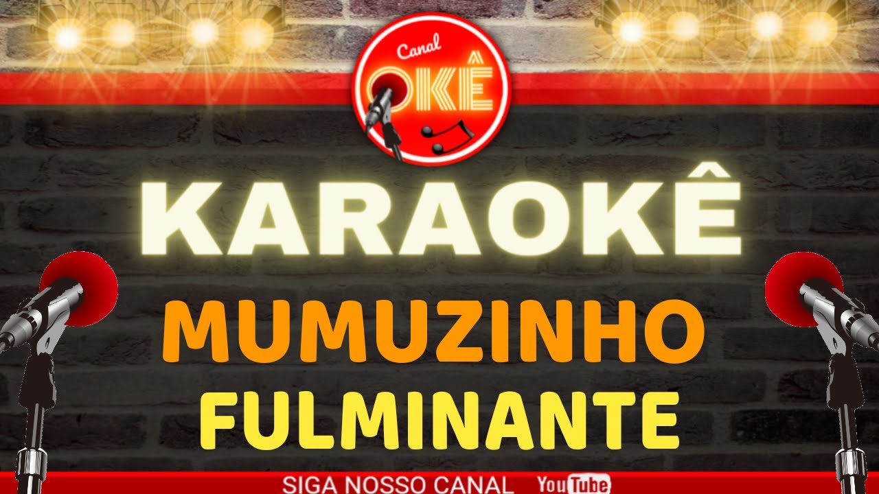 Karaokê 🎤 Mumuzinho - Fulminante