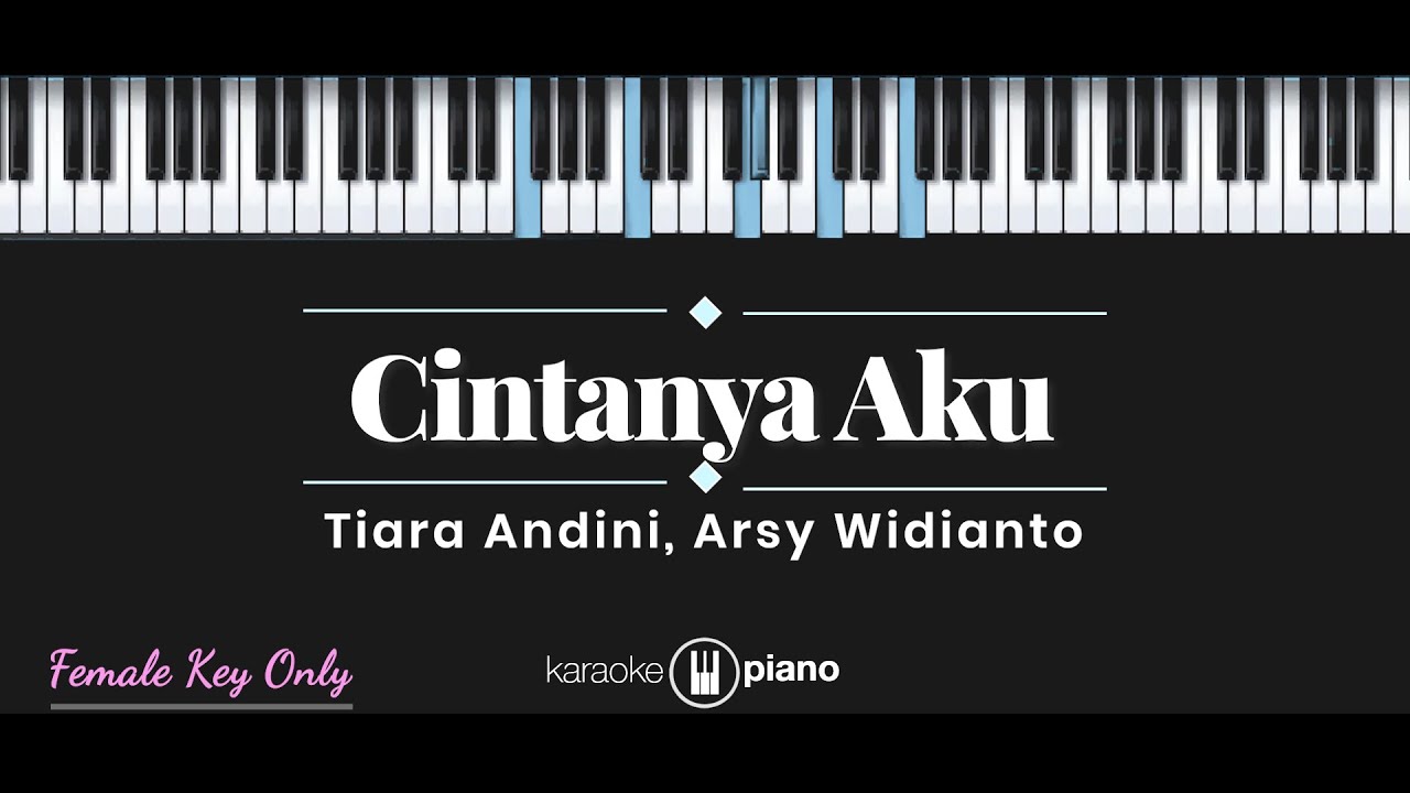 Cintanya Aku  - Tiara Andini, Arsy Widianto (KARAOKE PIANO - FEMALE KEY ONLY)