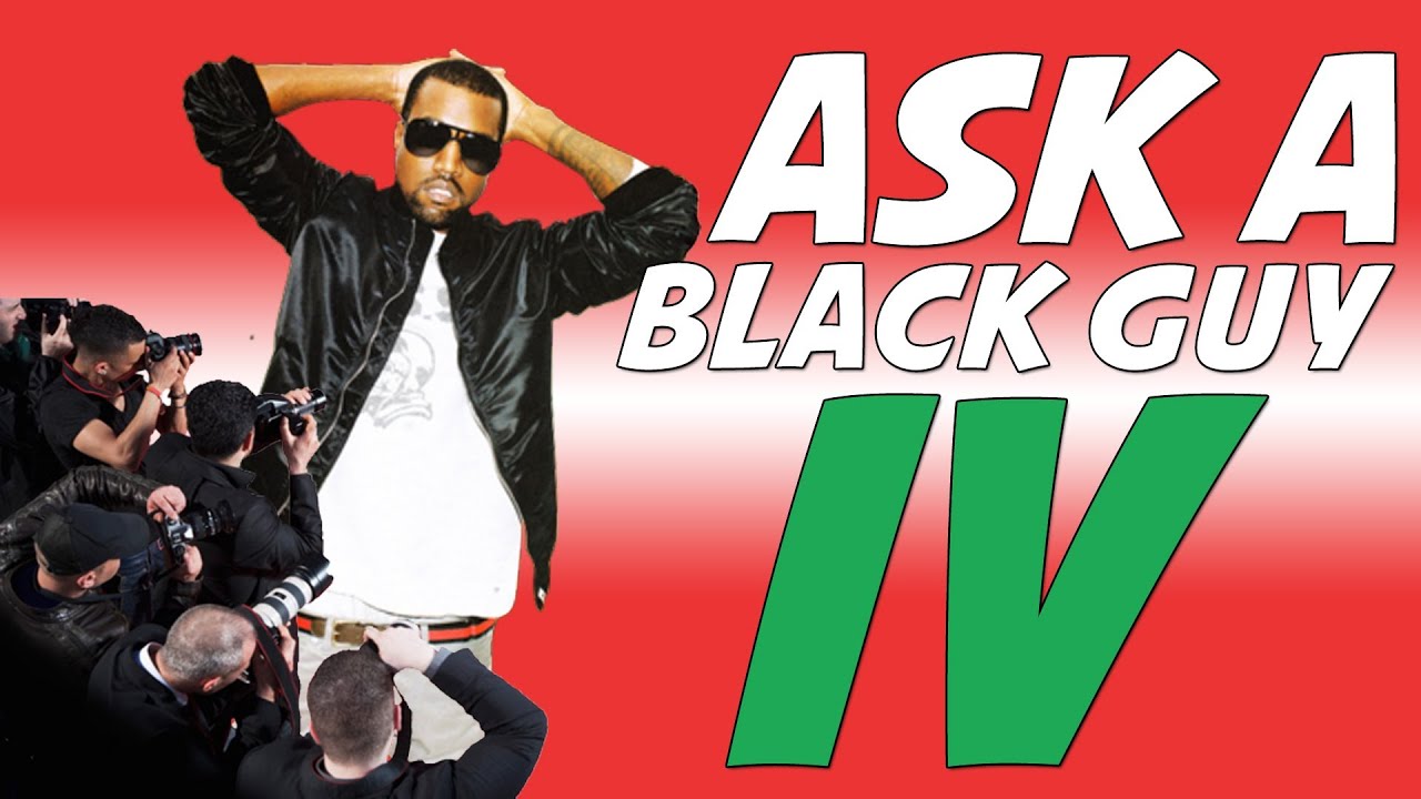 Ask A Black Guy IV