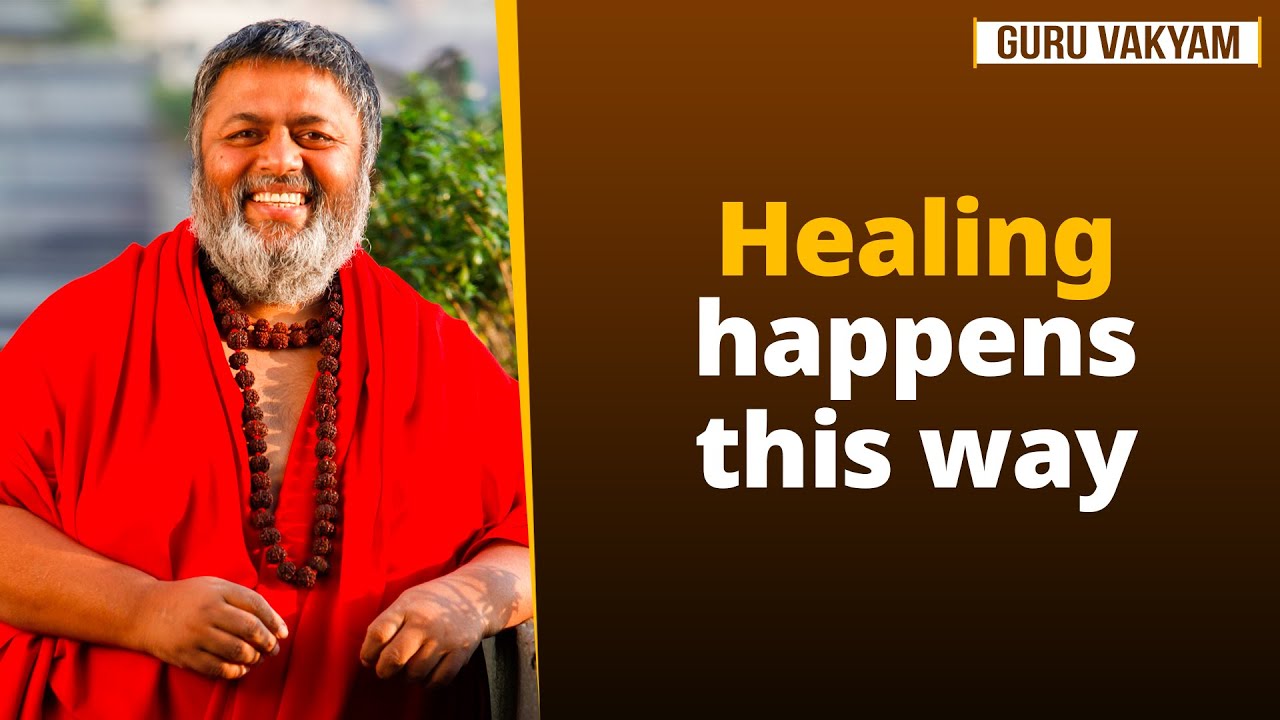 Guru Vakyam Episode 1340 : Healing happens this way.