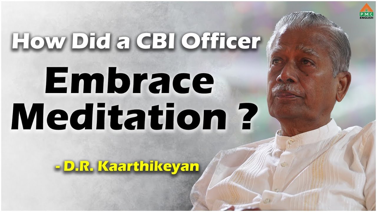 How Did a CBI Officer Embrace Meditation? | D R  Kaarthikeyan | PDMY 2024 | PMC English