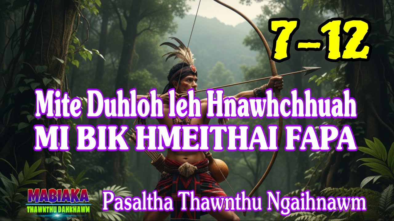MITE DUHLOH LEH HNAWHCHHUAH MI BIK HMEITHAI FAPA: 7-12