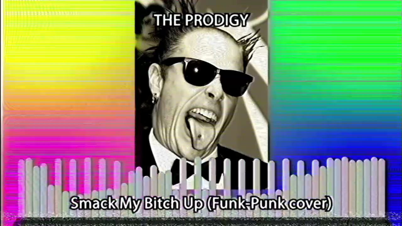 The Prodigy - Smack my bitch Up (FUNK-PUNK COVER)