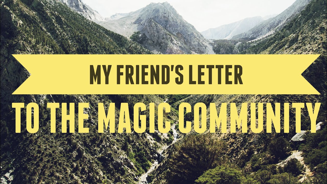 My Friend's Letter to the Magic Community
