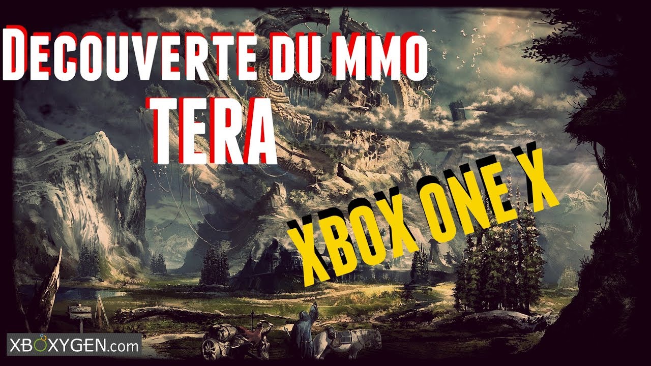 Tera - XBOX One X // Decouverte du MMO //