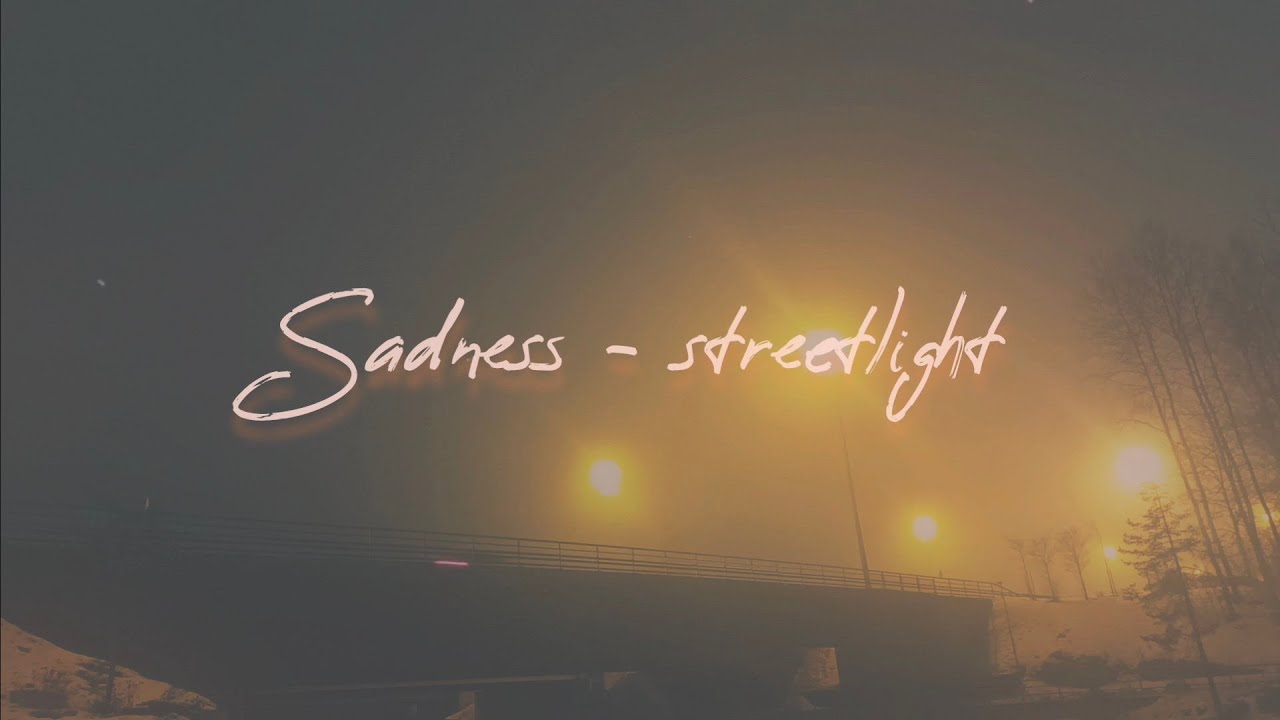 Sadness - streetlight (lyric video)