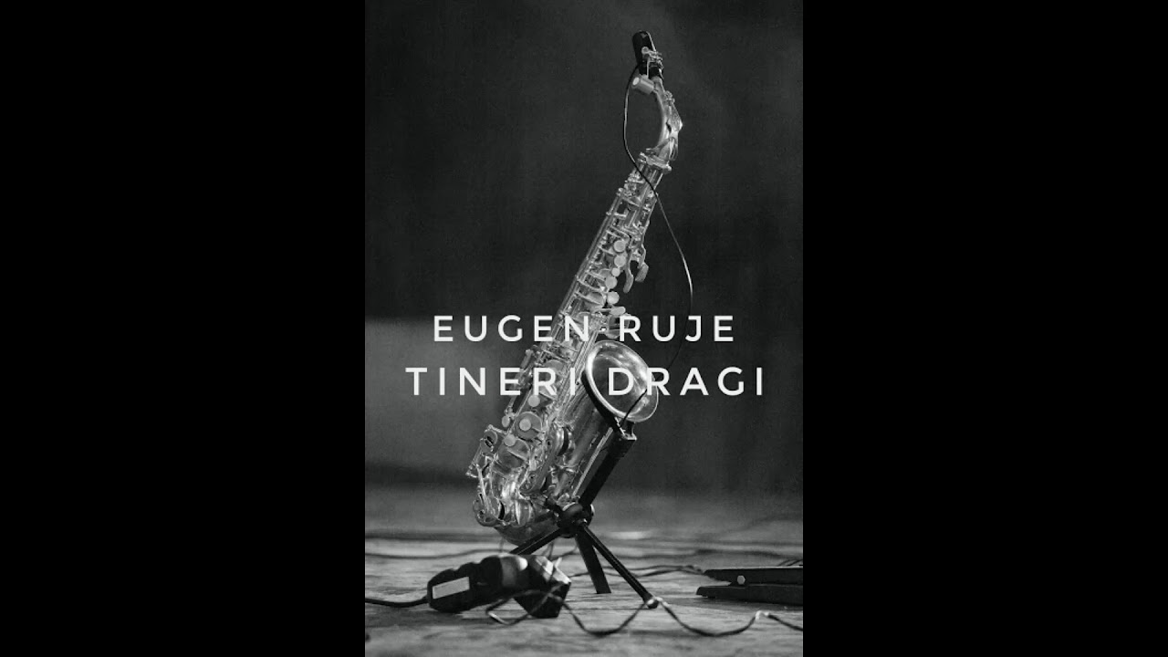 Eugen Ruje - Tineri dragi / Să vă iubiți, să vă iubiți totdeauna!