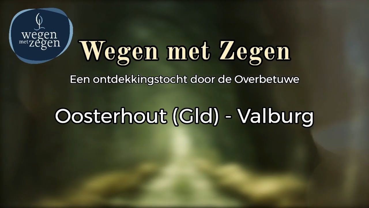 Wegen met Zegen etappe 2: Oosterhout - Valburg
