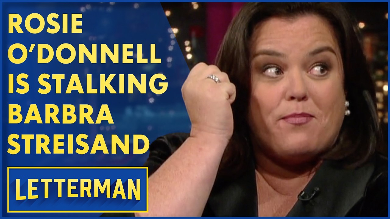 Rosie O'Donnell Is Stalking Barbra Streisand | David Letterman