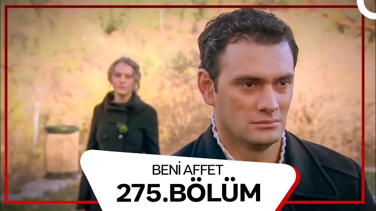 Beni Affet 275. Bölüm