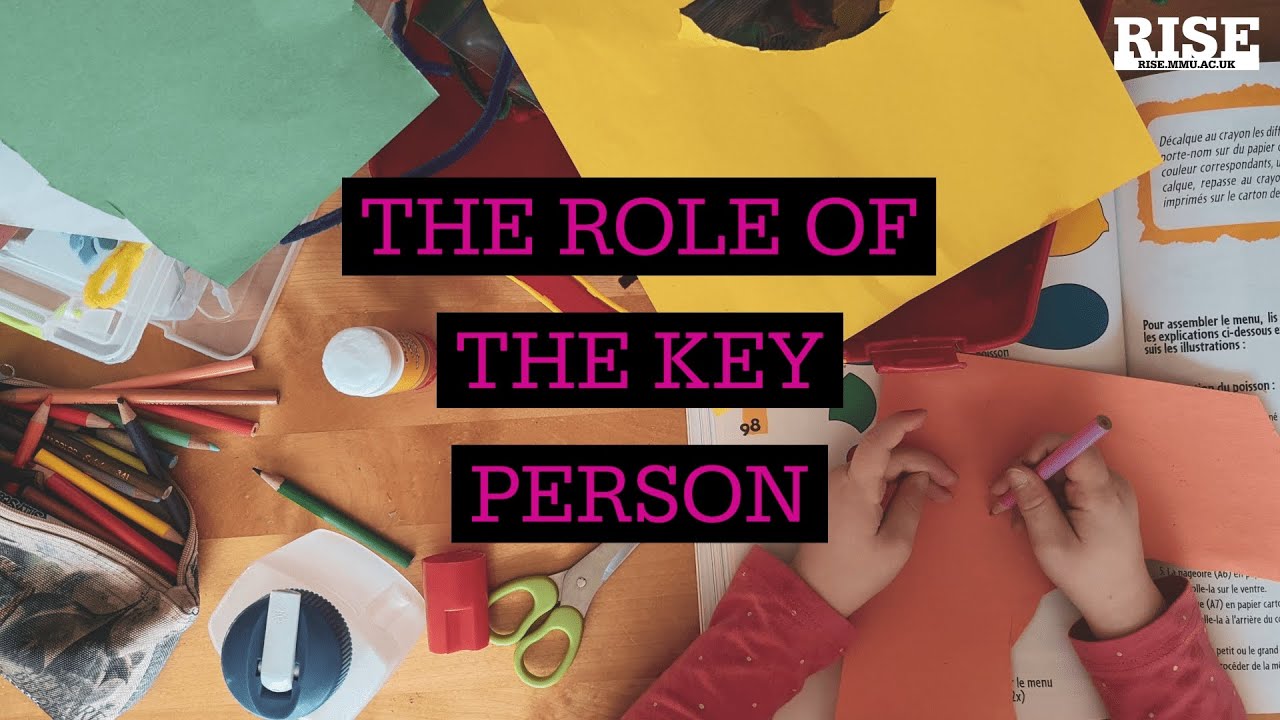 The Role of The Key Person Intro
