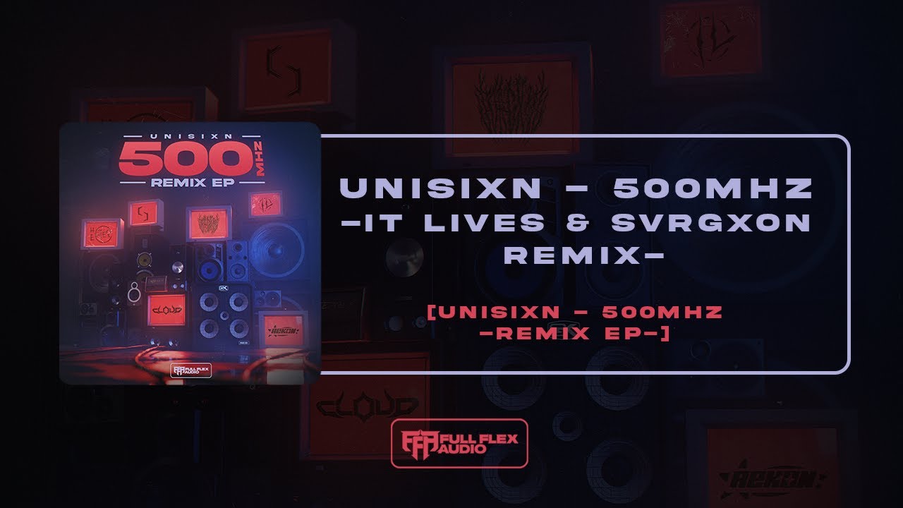 unisixn - 500MHZ (IT LIVES & SVRGXON Remix)