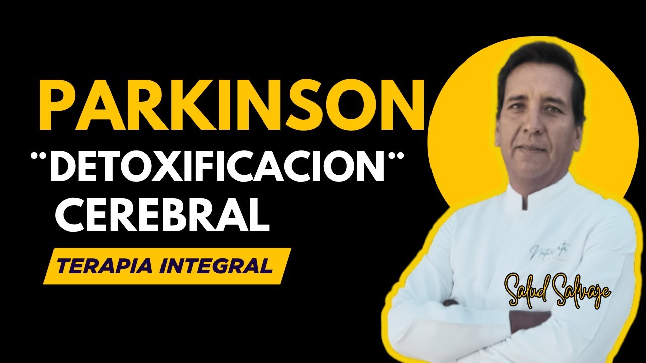 Como DESINTOXICAR EL CEREBRO Terapia integral contra el Parkinson