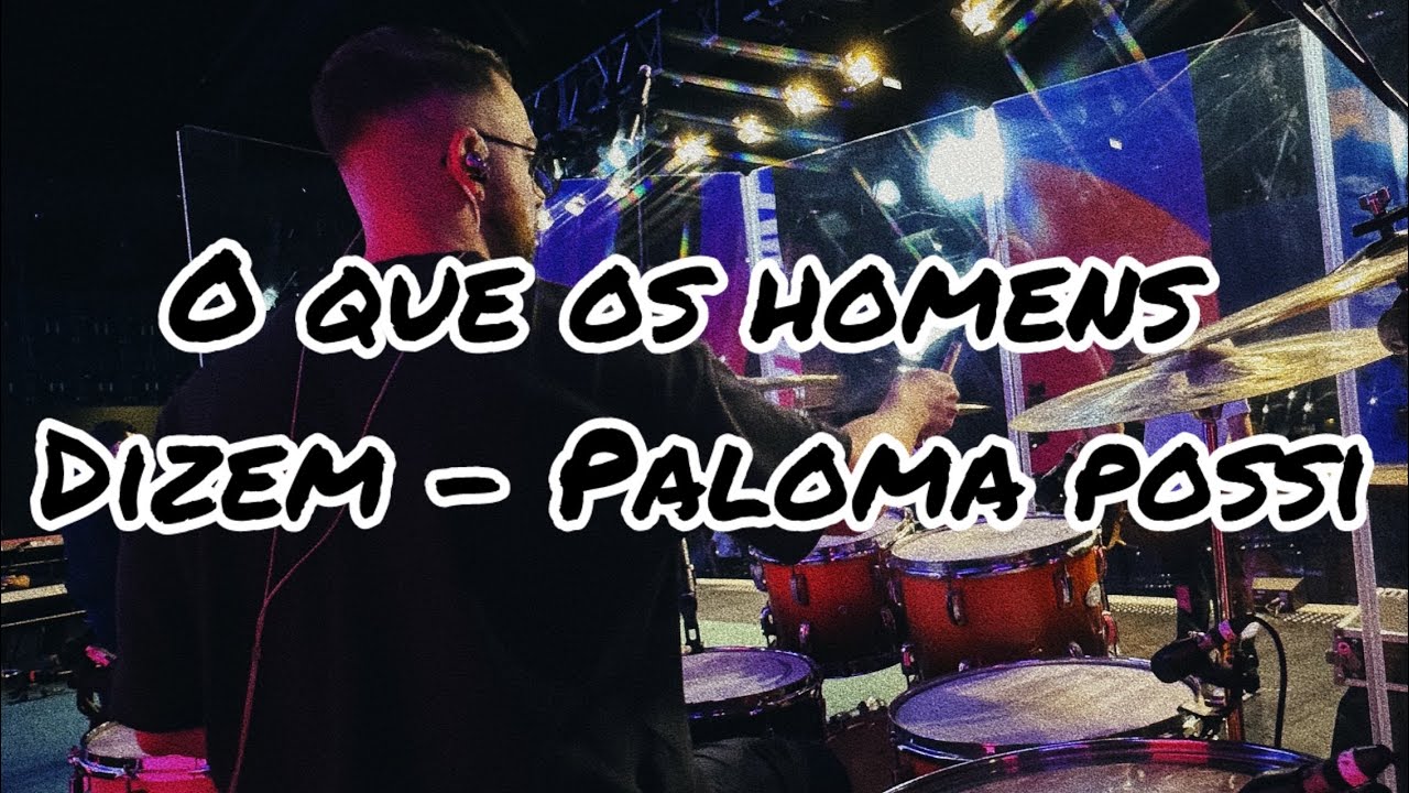 Paloma Possi - O Que Os Homens Dizem | 